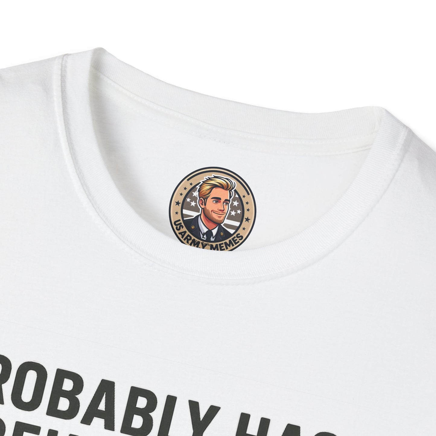 Funny Unisex Graphic T-Shirt with Memes, Army Humor Shirt, Casual Gift for Veterans, Military Appreciation Tee, Birthday Gift Idea
