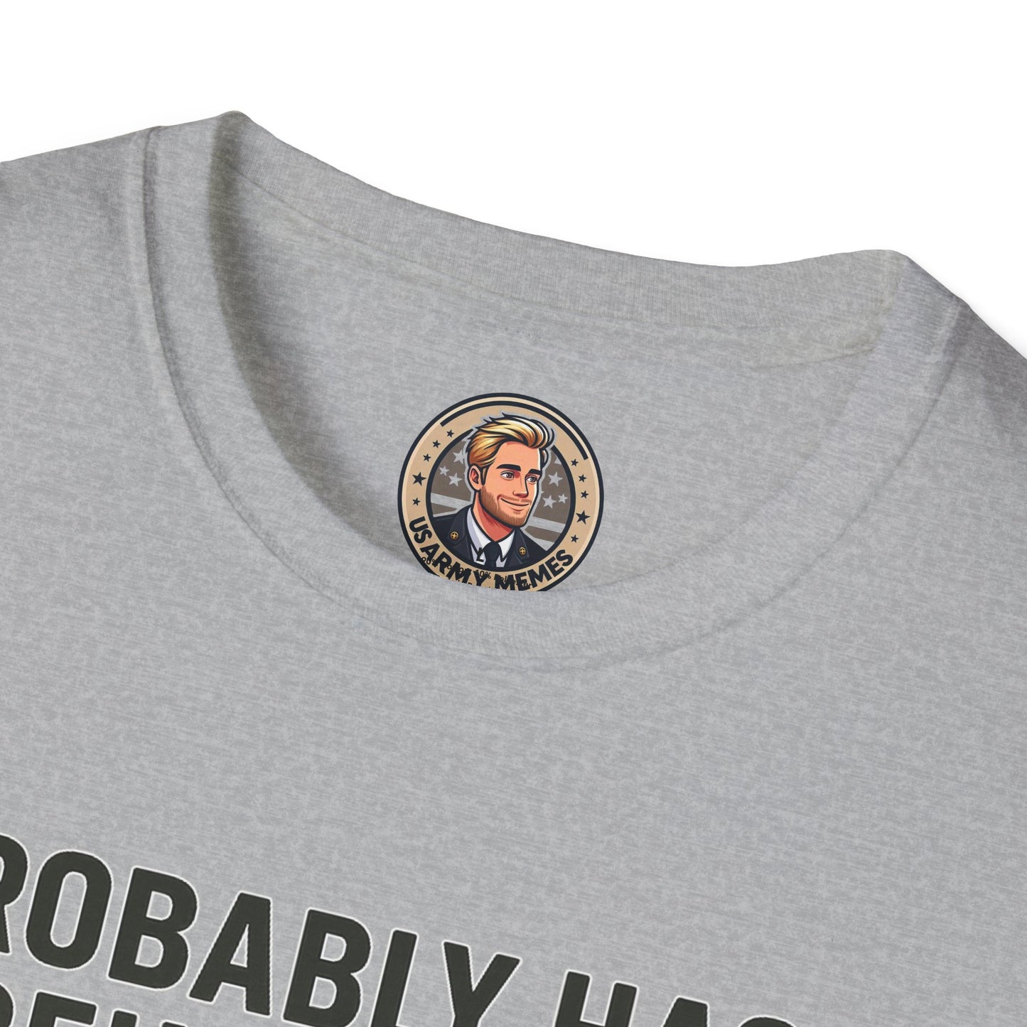 Funny Unisex Graphic T-Shirt with Memes, Army Humor Shirt, Casual Gift for Veterans, Military Appreciation Tee, Birthday Gift Idea